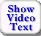 Option to show text of video